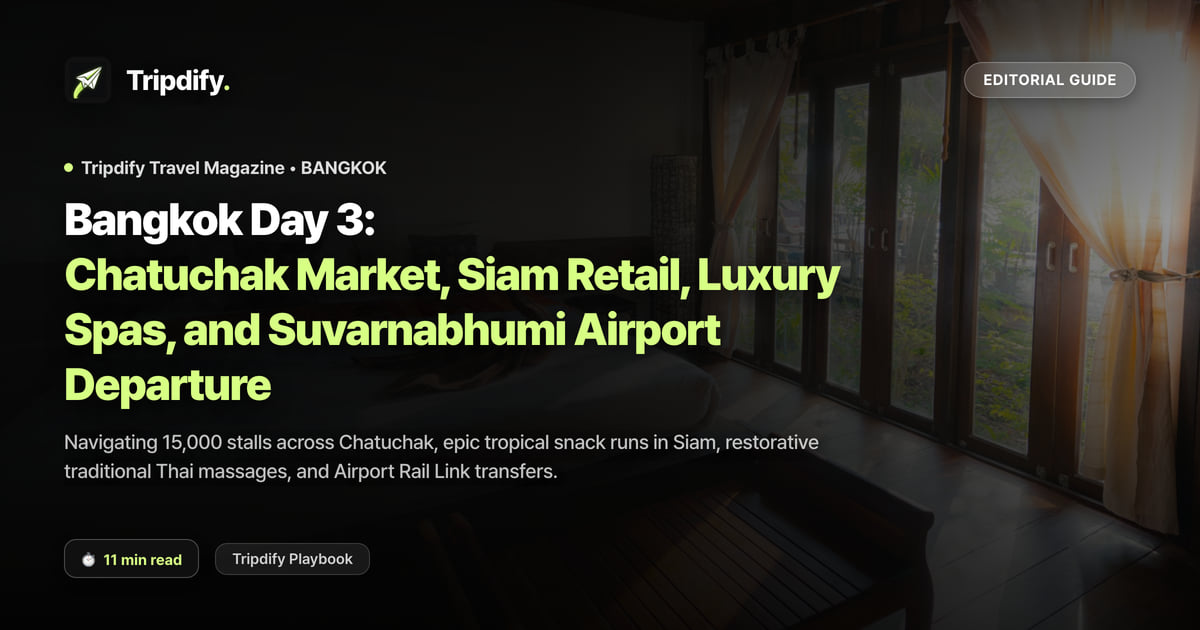 Bangkok Day 3: Chatuchak Market, Siam Retail, Luxury Spas, and Suvarnabhumi Airport Departure