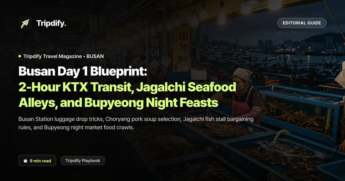 Busan Day 1 Blueprint: 2-Hour KTX Transit, Jagalchi Seafood Alleys, and Bupyeong Night Feasts