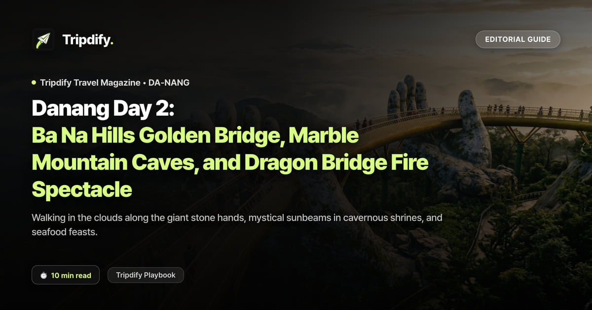 Danang Day 2: Ba Na Hills Golden Bridge, Marble Mountain Caves, and Dragon Bridge Fire Spectacle