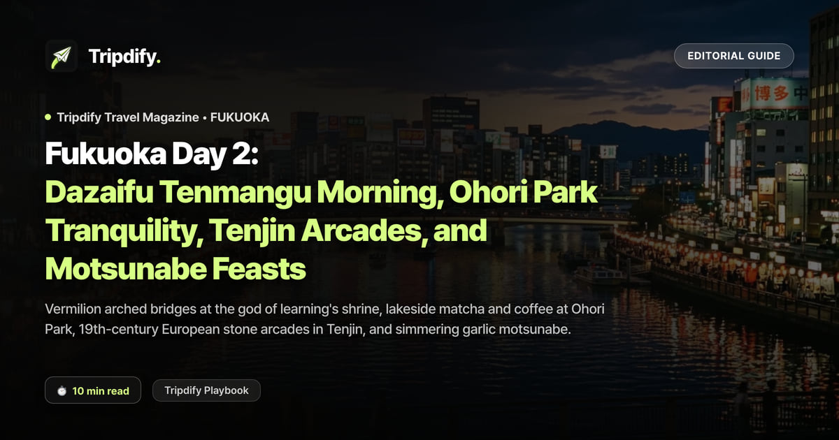 Fukuoka Day 2: Dazaifu Tenmangu Morning, Ohori Park Tranquility, Tenjin Arcades, and Motsunabe Feasts