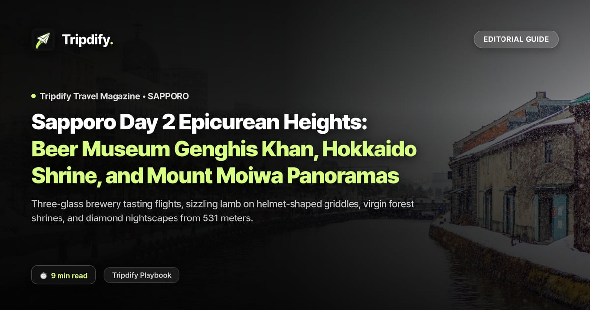 Sapporo Day 2 Epicurean Heights: Beer Museum Genghis Khan, Hokkaido Shrine, and Mount Moiwa Panoramas