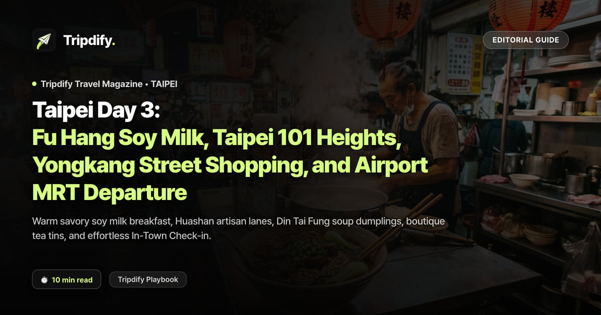 Taipei Day 3: Fu Hang Soy Milk, Taipei 101 Heights, Yongkang Street Shopping, and Airport MRT Departure