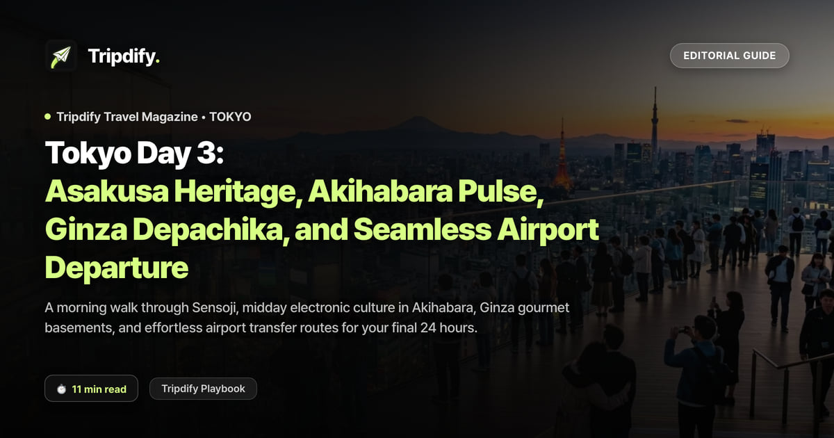 Tokyo Day 3: Asakusa Heritage, Akihabara Pulse, Ginza Depachika, and Seamless Airport Departure